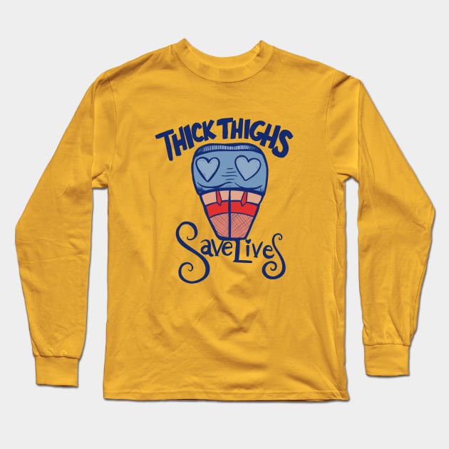 Thick Thighs Save Lives Long Sleeve T-Shirt by bubbsnugg